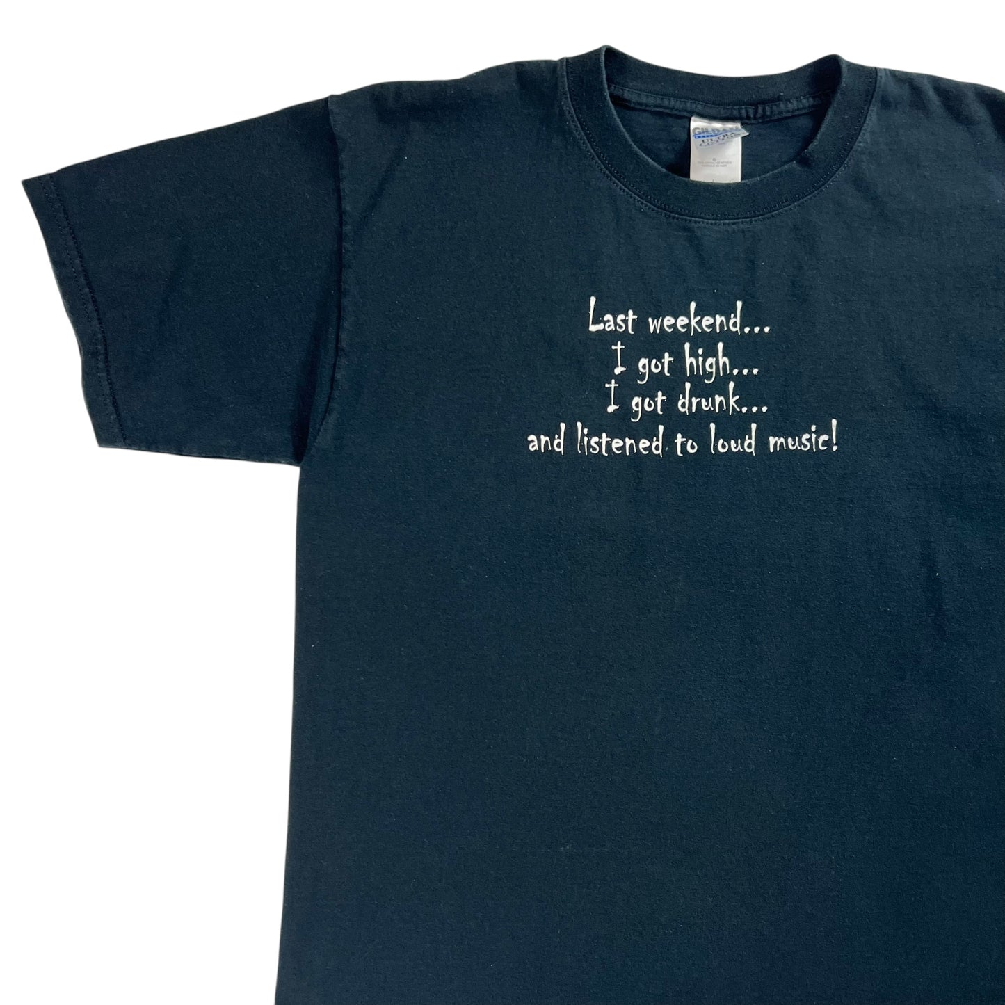 Vintage Y2K Last weekend I got high I got drunk and listened to loud music text tee (L)