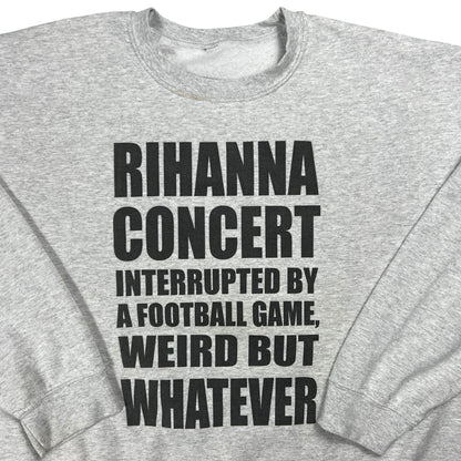Y2K “RIHANNA CONCERT INTERRUPTED BY A FOOTBALL GAME SUPER BOWL HALFTIME SHOW” crewneck (XL)