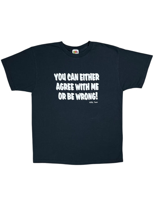 Vintage Y2K YOU CAN EITHER AGREE WITH ME OR BE WRONG! text tee (M)