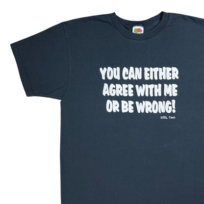Vintage Y2K YOU CAN EITHER AGREE WITH ME OR BE WRONG! text tee (M)