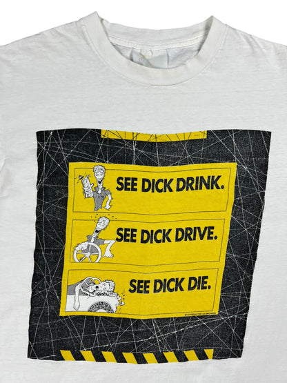 Vintage 1987 See Dick Drink. See Dick Drive. See Dick Die. Don't Be A Dick. tee (L)