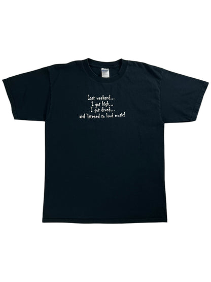 Vintage Y2K Last weekend I got high I got drunk and listened to loud music text tee (L)