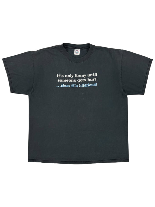 Vintage Y2K It’s only funny until someone gets hurt…then it’s hilarious tee (XL)