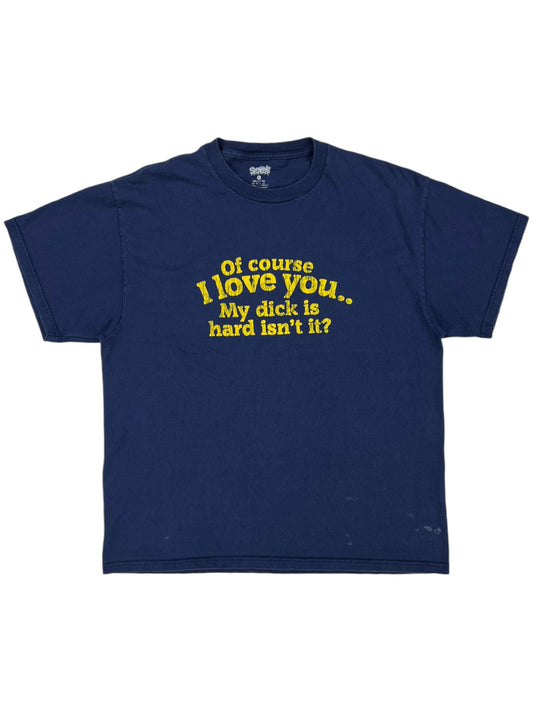 Y2K of course I love you… my dick is hard isn’t it? tee (L)