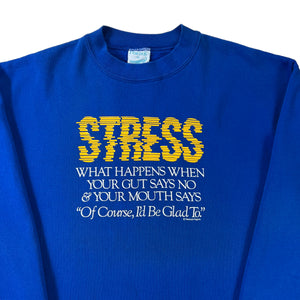 Vintage 90s STRESS what happens when your gut says no & your mouth says “of course, I’d be glad to” crewneck (XL)