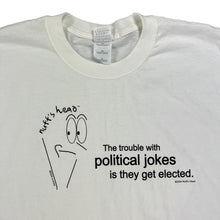 Load image into Gallery viewer, Vintage 2004 nuff’s head The trouble with political jokes is they get elected. text tee