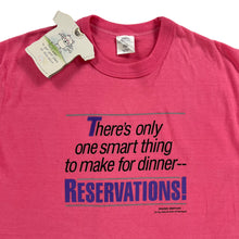 Load image into Gallery viewer, Vintage 80s There’s only one smart thing to make for dinner - Reservations! text tee (L) DS NWT