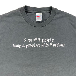 Vintage Y2K 5 out of 4 people have a problem with fractions text tee (XL)