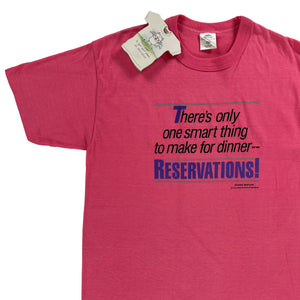 Vintage 80s There’s only one smart thing to make for dinner - Reservations! text tee (L) DS NWT