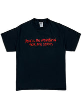 Load image into Gallery viewer, Vintage 2000s Now and Zen “ You’ll be working for me soon “ text tee (M)