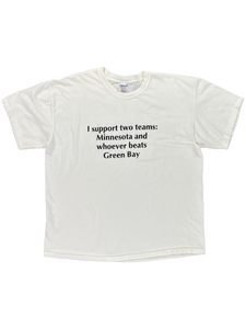2000s I support two teams: Minnesota and whoever beats Green Bay tee (XL)