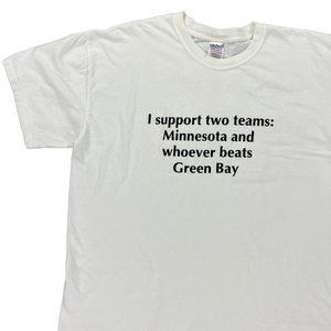 2000s I support two teams: Minnesota and whoever beats Green Bay tee (XL)