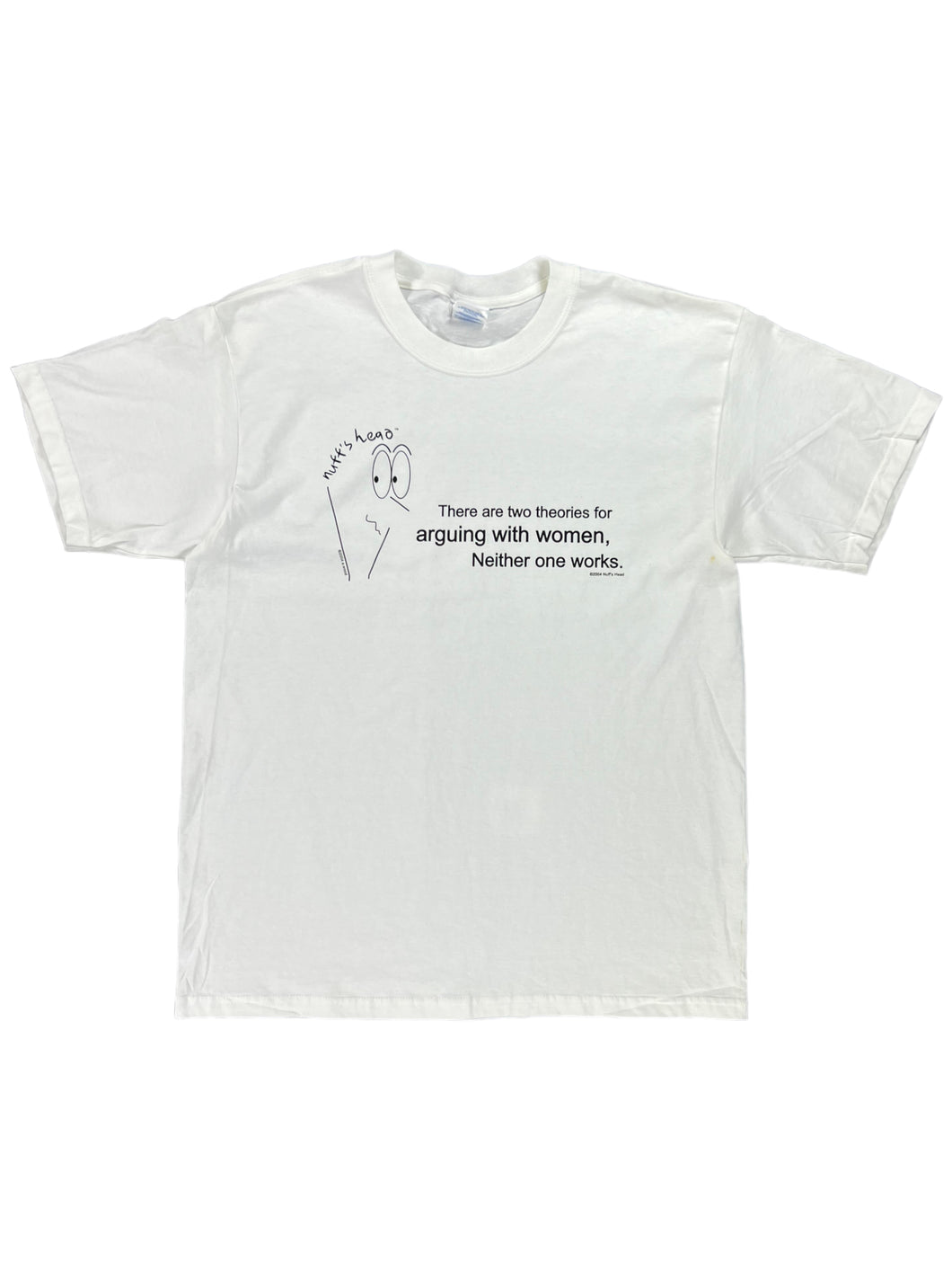 Vintage 2004 nuff’s head There are two theories for arguing with women, Neither one works. text tee