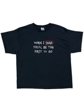 Load image into Gallery viewer, Vintage 2000s When I Snap You’ll be the first to go text comedy tee (XL)