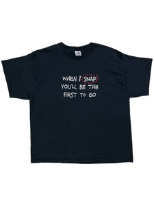 Vintage 2000s When I Snap You’ll be the first to go text comedy tee (XL)