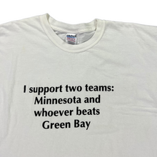 Load image into Gallery viewer, 2000s I support two teams: Minnesota and whoever beats Green Bay tee (XL)